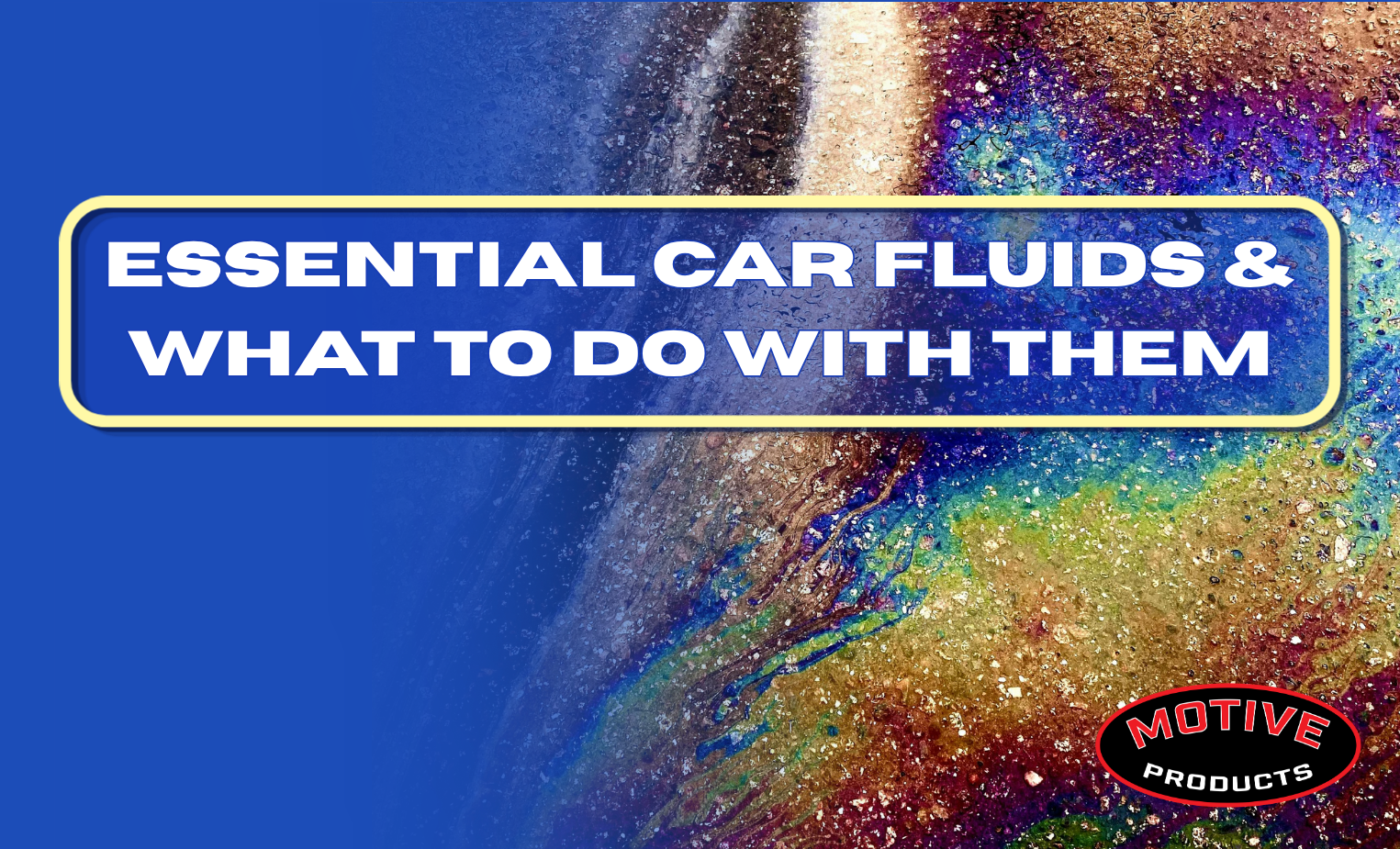 Collection, Disposal, and Clean-up — Essential Car Fluids & What to Do With Them